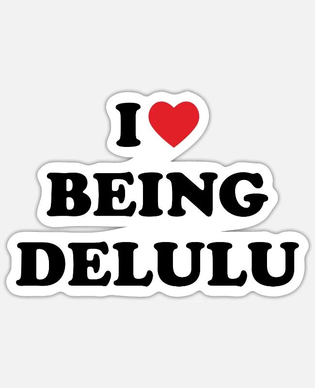 “I love being delulu” // trending designs on Sticker