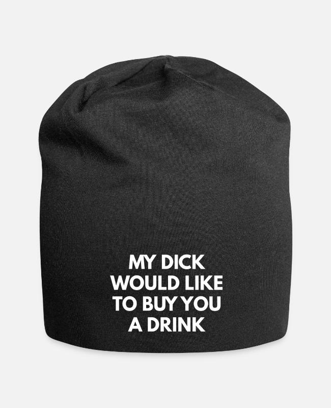 My Dick Would Like To Buy You A Drink on Beanie