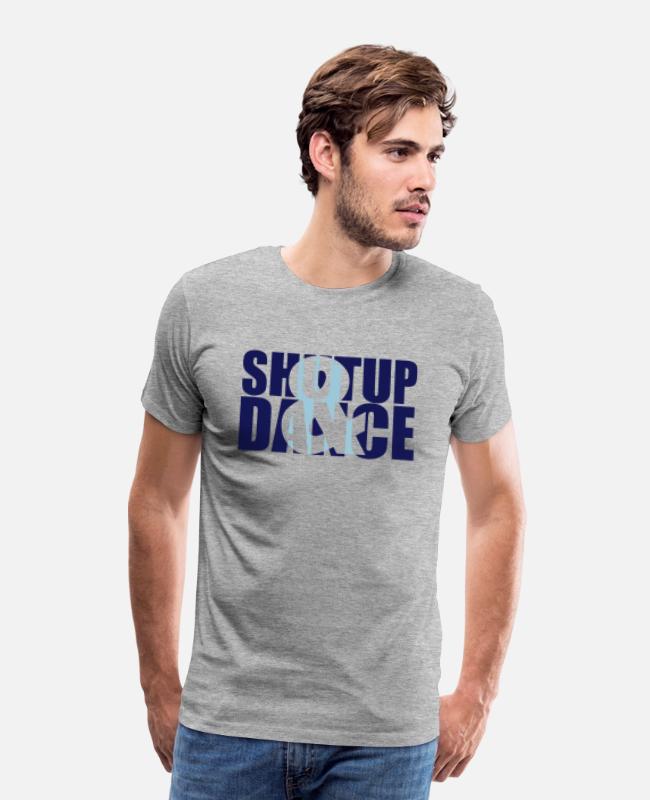 shut up and dance on Men’s Premium T-Shirt