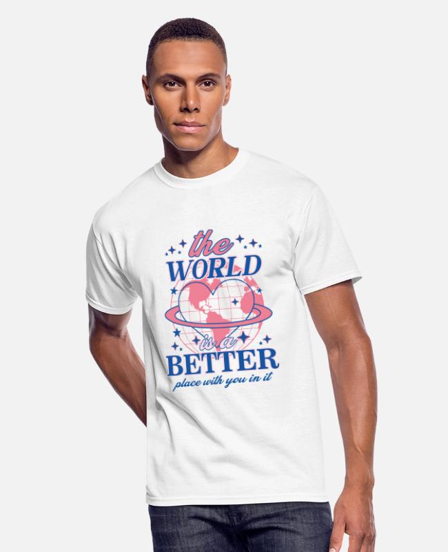 The world is a Better place with you in it on Men’s 50/50 T-Shirt